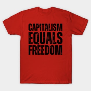 Capitalism Equals Freedom T-Shirt